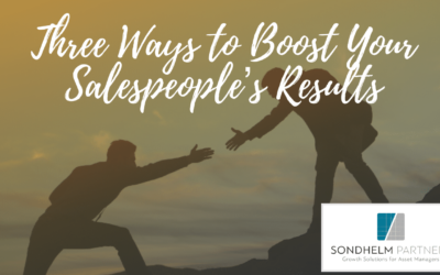 Three Ways to Boost Your Salespeople’s Results